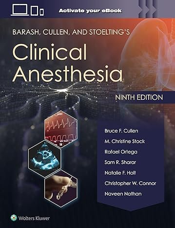 Barash, Cullen, and Stoelting’s Clinical Anesthesia 9th Edition