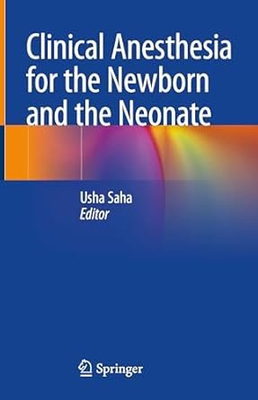 Clinical Anesthesia for the Newborn and the Neonate