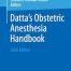 Datta’s Obstetric Anesthesia Handbook 6th Edition
