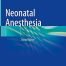 Neonatal Anesthesia 2nd Edition