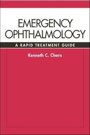  Emergency Ophthalmology: A Rapid Treatment Guide