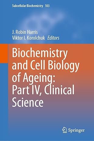 Biochemistry and Cell Biology of Ageing: Part IV Clinical Science (Subcellular Biochemistry Book 103)