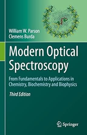 Modern Optical Spectroscopy: From Fundamentals to Applications in Chemistry Biochemistry and Biophysics