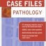 Case Files Pathology (LANGE Case Files)
