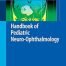Handbook of Pediatric Neuro-Ophthalmology