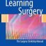 Learning Surgery: The Surgery Clerkship Manual 1st Edition