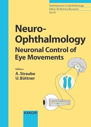 Neuro-Opthalmology: Neuronal Control of Eye Movements (Developments in Ophthalmology) 1st Edition