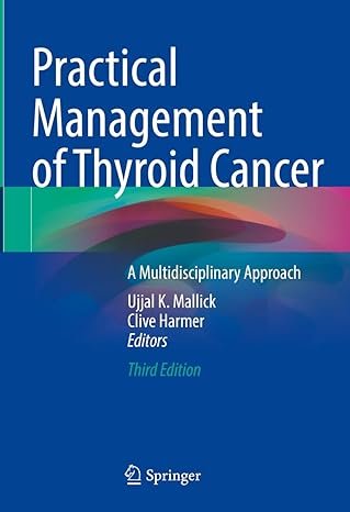 Practical Management of Thyroid Cancer: A Multidisciplinary Approach 3rd Edition