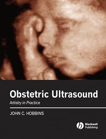 Obstetric Ultrasound: Artistry in Practice 1st Edition