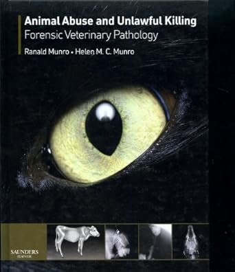 Animal Abuse and Unlawful Killing: Forensic veterinary pathology 1st Edition