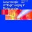 Laparoscopic Urologic Surgery in Malignancies