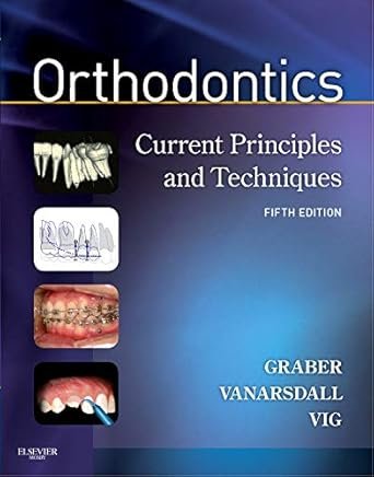 Orthodontics: Current Principles and Techniques 5th Edition