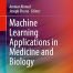 Machine Learning Applications in Medicine and Biology
