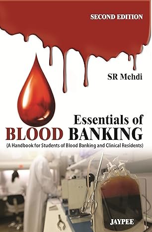Essentials of Blood Banking: A Handbook for Students of Blood Banking and Clinical Residents 2nd Edition
