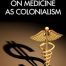 On Medicine as Colonialism