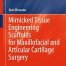Mimicked Tissue Engineering Scaffolds for Maxillofacial and Articular Cartilage Surgery