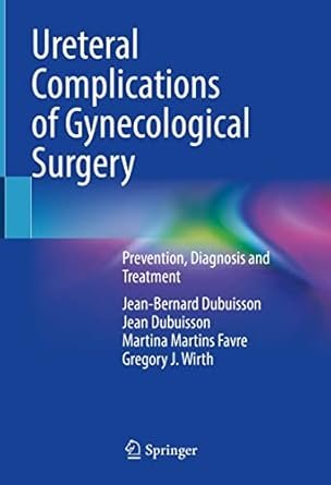 Ureteral Complications of Gynecological Surgery: Prevention Diagnosis and Treatment
