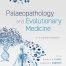 Palaeopathology and Evolutionary Medicine: An Integrated Approach