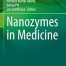 Nanozymes in Medicine (Environmental Chemistry for a Sustainable World 72)