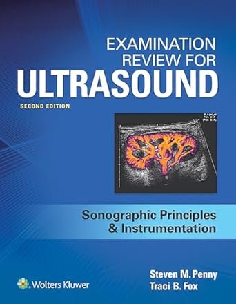 Examination Review for Ultrasound: SPI: Sonographic Principles & Instrumentation 2nd Edition