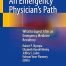 An Emergency Physician’s Path: What to Expect After an Emergency Medicine Residency